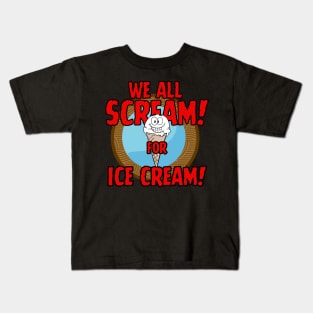 Funny Food dessert We all Sream for Ice Cream Kids T-Shirt